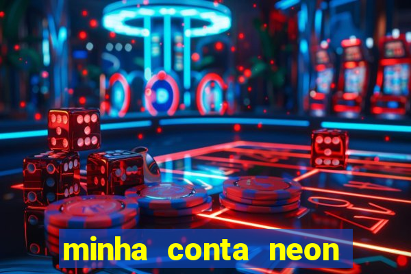 minha conta neon foi bloqueada